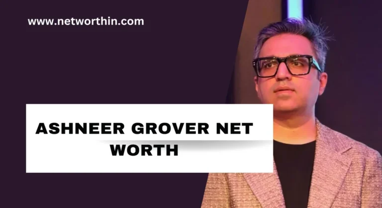 ashneer grover net worth