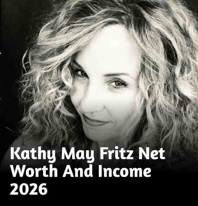 Kathy May Fritz Net Worth And Income 2026